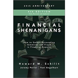 Financial Shenanigans, Fourth Edition-How To Detect Accounting Gimmicks And Fraud In Financial Reports