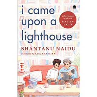 I Came Upon A Lighthouse-A Short Memoir Of Life With Ratan Tata